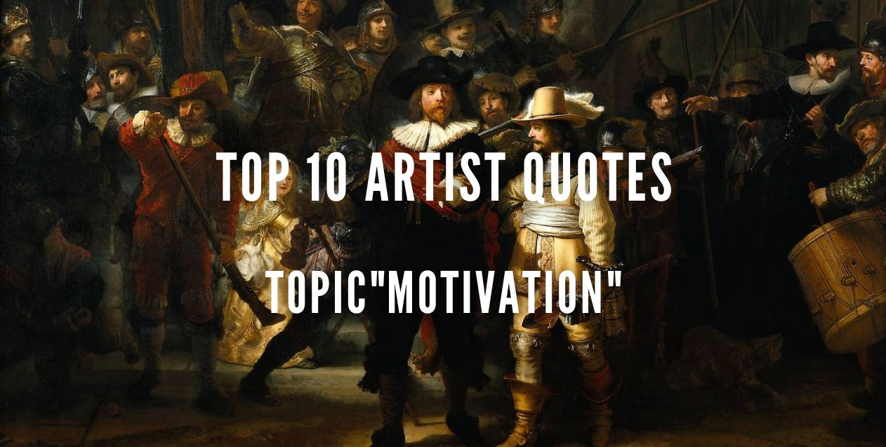 Top 10 artist quotes – theme “Motivation”